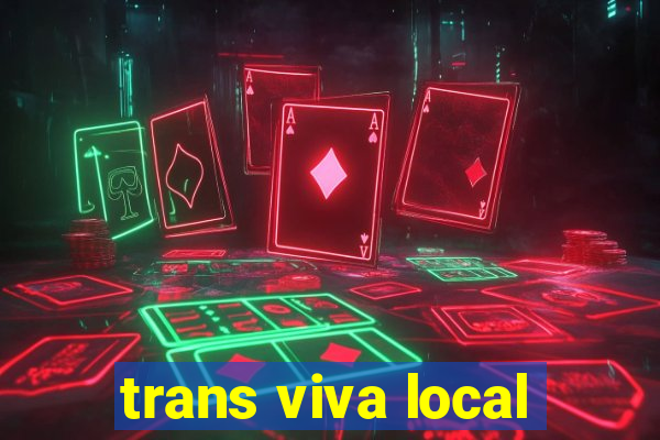 trans viva local